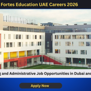 Fortes Education UAE Careers 2026