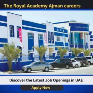 The Royal Academy Ajman careers– Teaching Job Opportunities in UAE (2026)