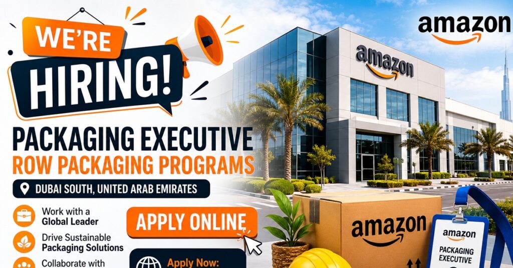 Amazon Dubai Careers 2026: Packaging Executive – ROW Packaging Programs Vacancy Announced | Apply Online for UAE Jobs 1 AMAZON