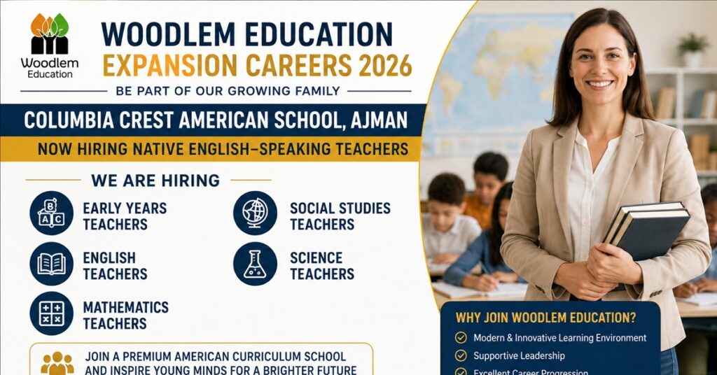 Woodlem Education Careers 2026: Columbia Crest American School in Ajman Announces Multiple Teaching Vacancies – Apply Online 1 GEMS