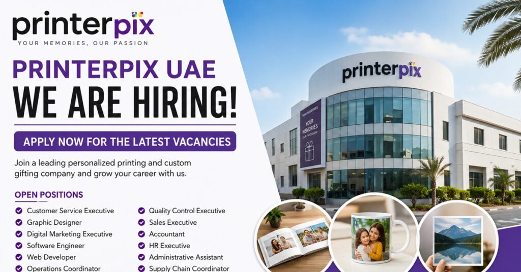 Printerpix UAE Careers 2026: Exciting Job Opportunities in the UAE’s Fast-Growing Personalized Printing Industry 1 JOB