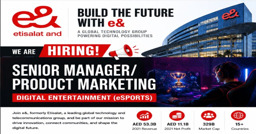 Etisalat : e& (Etisalat) Announces Senior Manager – Product Marketing (Digital Entertainment & eSports) Vacancy in UAE 1 JOBS SAVED 1