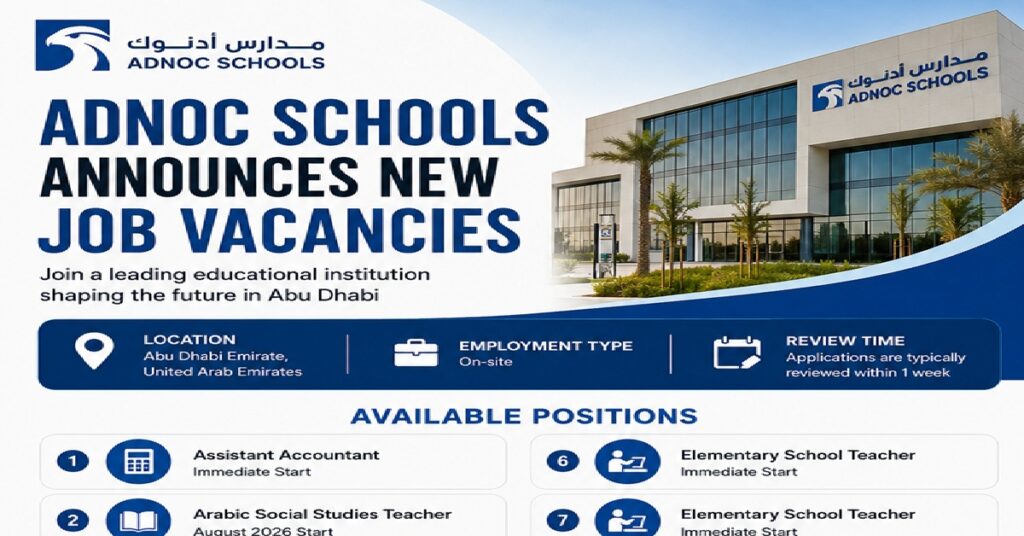 ADNOC Schools Announces Multiple Job Vacancies in Abu Dhabi for Immediate and August 2026 Recruitment 1 adnoc