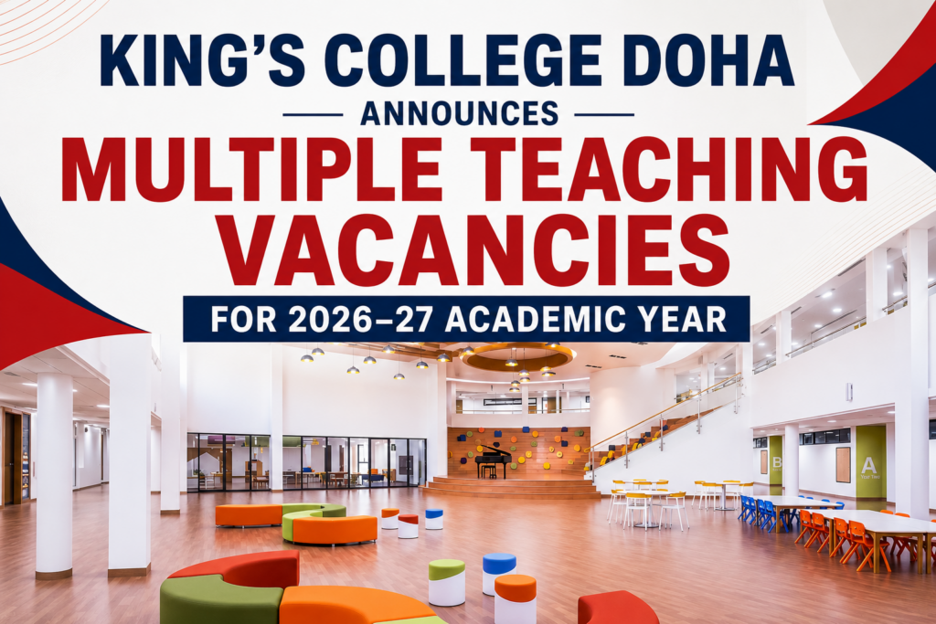King's College Doha Announces Multiple Teaching Vacancies for 2026–27 Academic Year 1 JOB KINGS COLLEGE 1