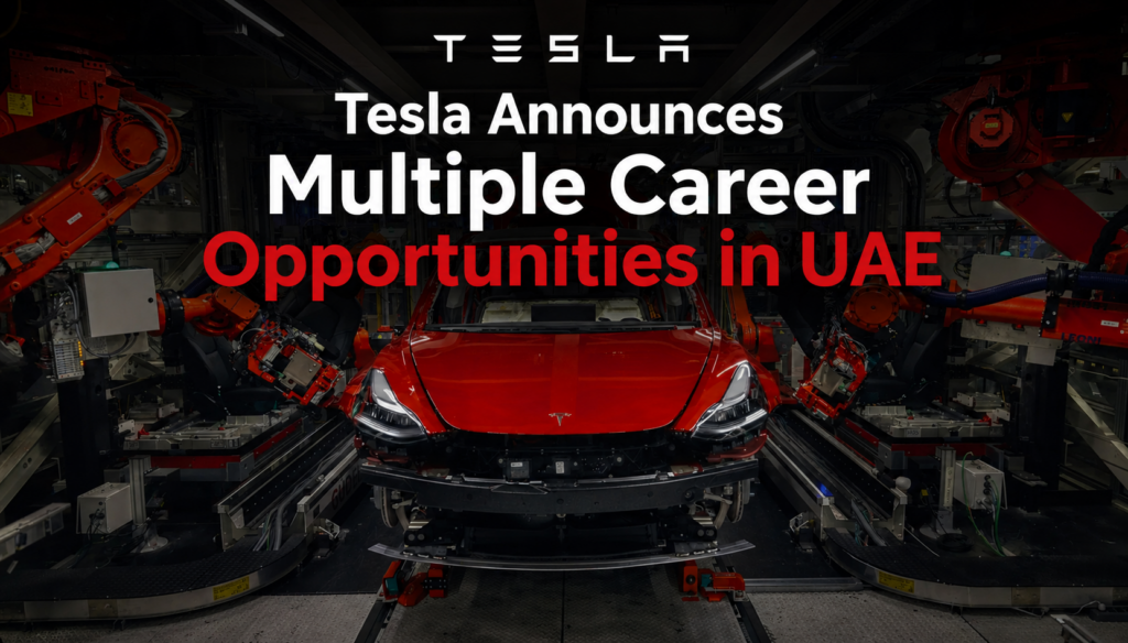 Tesla job career 2026 UAE:Tesla Opens Multiple Vacancies Across Dubai and Abu Dhabi Apply Now For The Latest Vacancies 1 TESLA