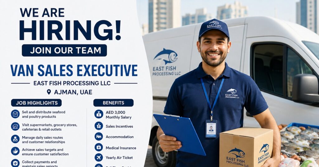 Van Sales Executive Jobs in Ajman 2026: East Fish Processing LLC Announces New FMCG Career Opportunity in UAE 1 VAN SALES