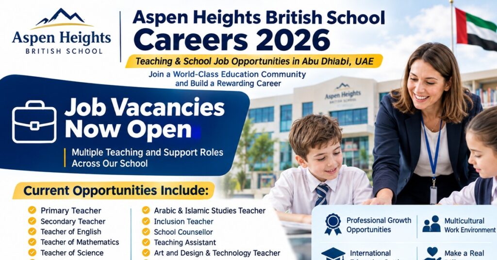 Aspen Heights British School Careers 2026: Teaching and School Job Vacancies in Abu Dhabi 1 JOBS 156