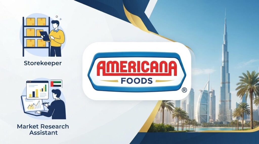 Americana Foods Jobs 2026 UAE – Storekeeper, Market Research Assistant вакансികൾ