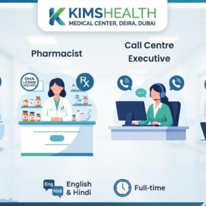 KIMSHEALTH Medical Center Dubai Jobs 2026 – Nurse, Pharmacist, Call Centre Executive and Insurance Coordinator vacancies