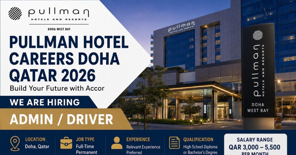 Pullman Hotel Careers Doha Qatar 2026: Admin / Driver Vacancy, Requirements, Salary, Benefits and How to Apply 1 pullaman